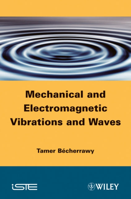 Book cover of: Mechanical and Electromagnetic Vibrations and Waves. By: Tamer Bécherrawy