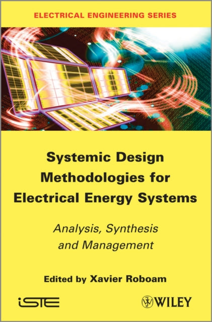 Book cover of: Systemic Design Methodologies for Electrical Energy Systems. By: Xavier Roboam