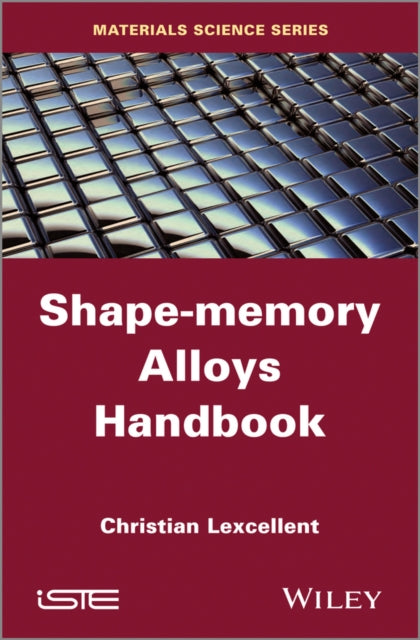 Book cover of: Shape-Memory Alloys Handbook. By: Christian Lexcellent