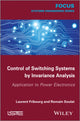 Book cover of: Control of Switching Systems by Invariance Analysis. By: Laurent Fribourg