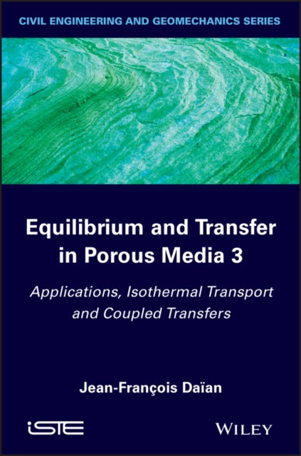 Book cover of: Equilibrium and Transfer in Porous Media 3. By: Jean-François Daïan