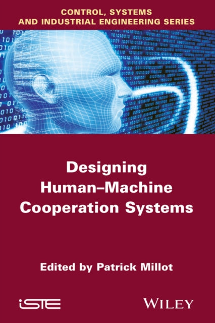 Book cover of: Designing Human-machine Cooperation Systems. By: Patrick Millot