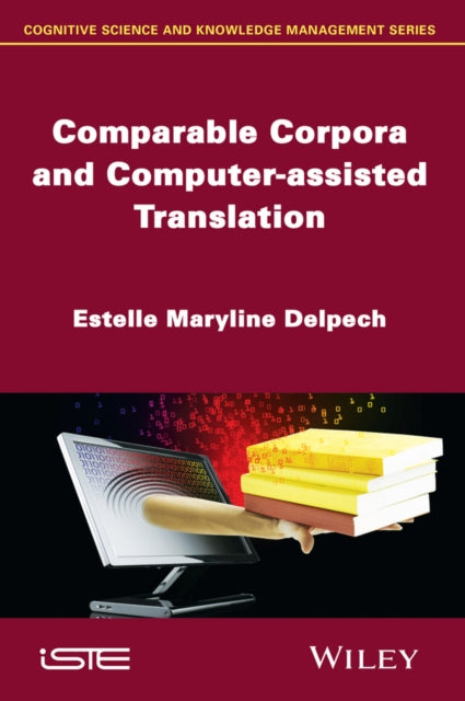 Book cover of: Comparable Corpora and Computer-assisted Translation. By: Estelle Maryline Delpech