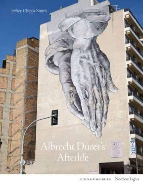 Book cover of: Albrecht Durer's Afterlife. By: Jeffrey Chipps Smith