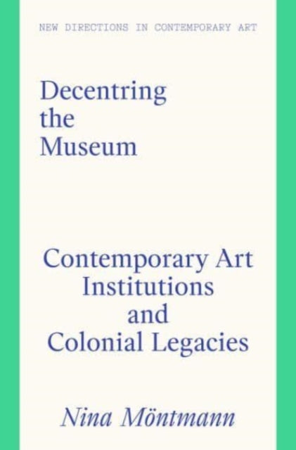 Book cover of: Decentring the Museum. By: MONTMANN