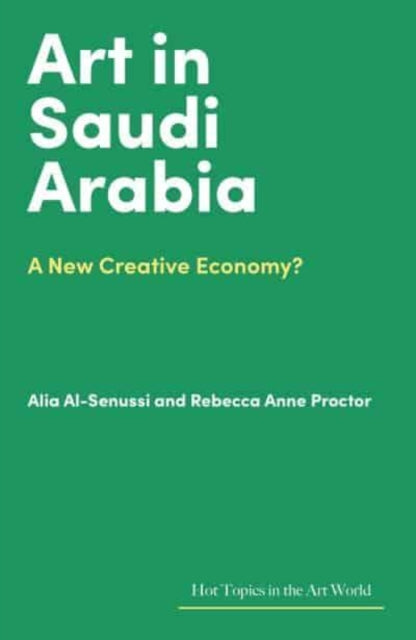 Book cover of: Art in Saudi Arabia. By: Anne Proctor AL-SENUSSI