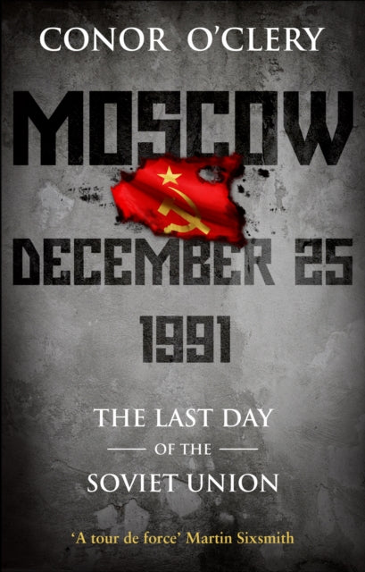 Book cover of: Moscow, December 25, 1991. By: Conor O'Clery