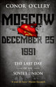 Book cover of: Moscow, December 25, 1991. By: Conor O'Clery