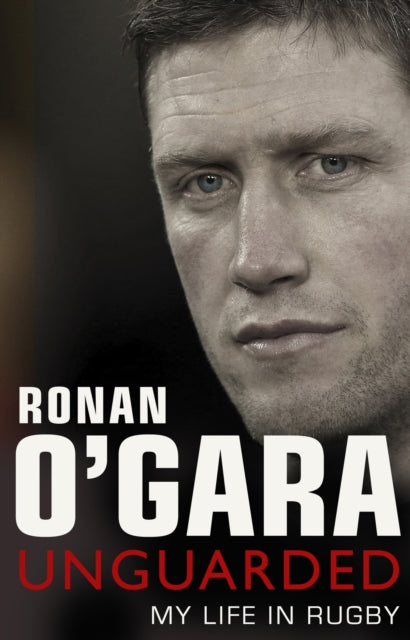 Book cover of: Ronan O'Gara: Unguarded. By: Ronan O'Gara