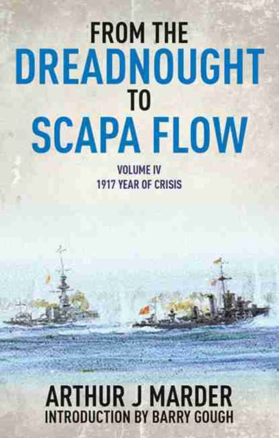 Book cover of: From the Dreadnought to Scapa Flow: Vol IV: 1917 Year of Crisis. By: Arthur Marder