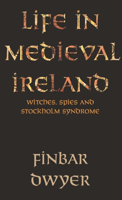 Book cover of: Life in Medieval Ireland. By: Finbar Dwyer