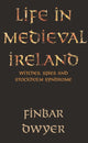 Book cover of: Life in Medieval Ireland. By: Finbar Dwyer