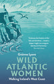 Wild Atlantic Women, Walking Ireland's West Coast 9781848409286 Gráinne Lyons
