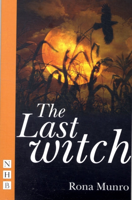 Book cover of: Last Witch. By: Rona Munro