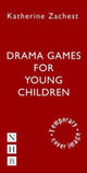 Book cover of: Drama Games for Young Children. By: Katherine Zachest