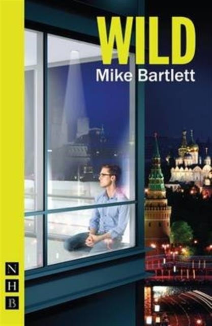 Book cover of: Wild. By: Mike Bartlett