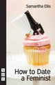 Book cover of: How to Date a Feminist. By: Samantha Ellis