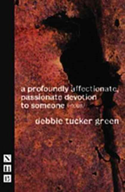 Book cover of: profoundly affectionate, passionate devotion to someone (-noun). By: debbie tucker green