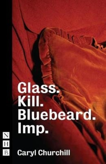 Book cover of: Glass. Kill. Bluebeard. and Imp.. By: Caryl Churchill