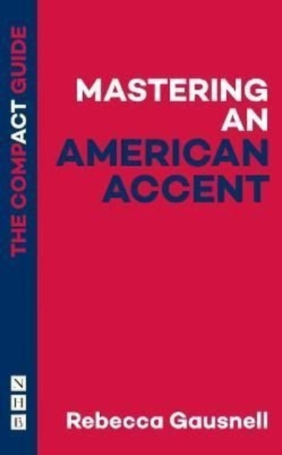 Book cover of: Mastering an American Accent: The Compact Guide. By: Rebecca Gausnell