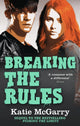 Book cover of: Breaking the Rules. By: Katie McGarry