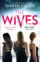 Book cover of: Wives. By: Tarryn Fisher
