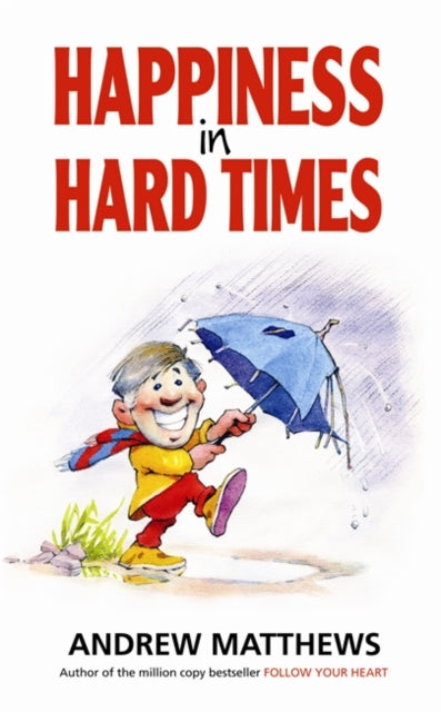 Book cover of: Happiness In Hard Times. By: Andrew Matthews