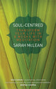 Book cover of: Soul-Centred. By: Sarah McLean