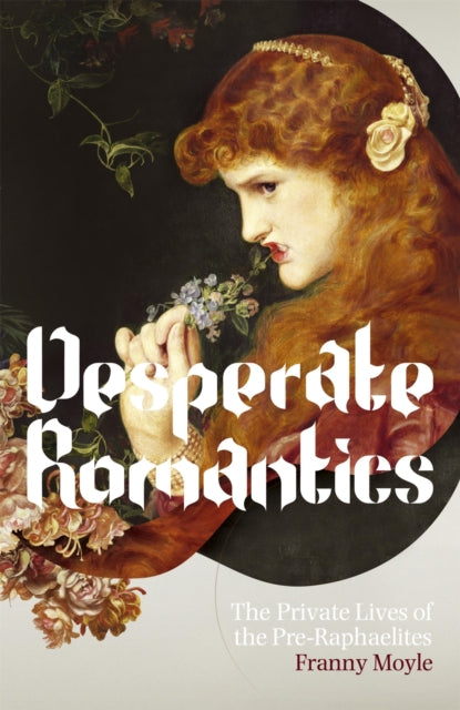 Book cover of: Desperate Romantics. By: Franny Moyle