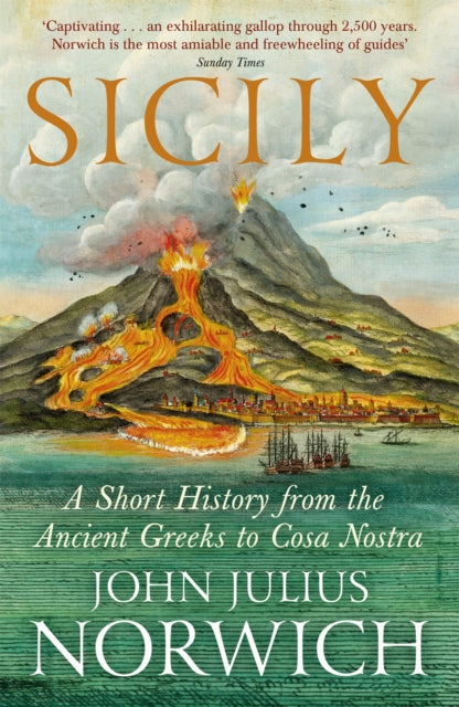 Sicily, A Short History, from the Ancient Greeks to Cosa Nostra 9781848548978 John Julius Norwich
