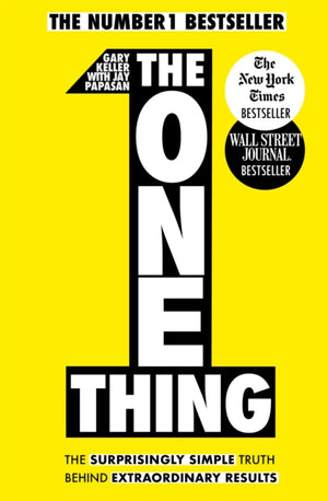 One Thing, The Surprisingly Simple Truth Behind Extraordinary Results: Achieve your goals with one of the world's bestselling success books