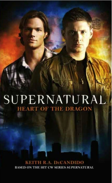 Book cover of: Supernatural - Heart of the Dragon. By: Keith R. A. DeCandido