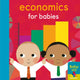 Economics for Babies 9781848578876 Thomas Elliott