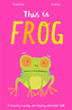 Book cover of: This Is Frog. By: Harriet Evans