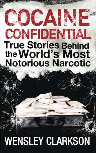 Book cover of: Cocaine Confidential. By: Wensley Clarkson