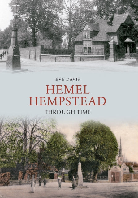 Book cover of: Hemel Hempstead Through Time. By: Eve Davis