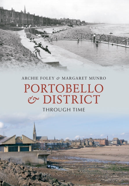 Book cover of: Portobello & District Through Time. By: Archie Foley