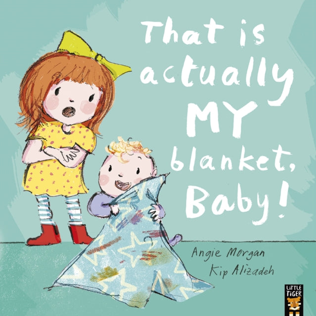 Book cover of: That Is Actually MY Blanket, Baby!. By: Angie Morgan