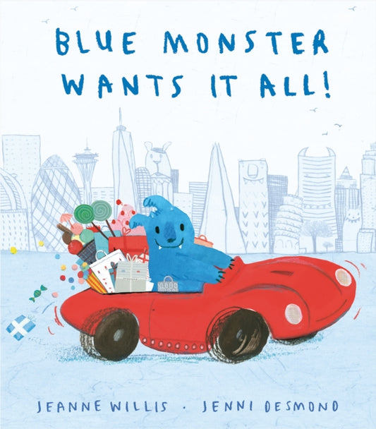 Book cover of: Blue Monster Wants It All!. By: Jeanne Willis