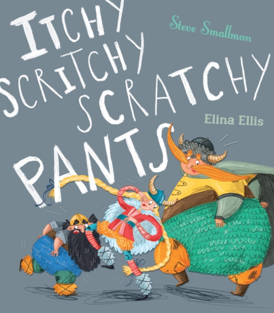Book cover of: Itchy, Scritchy, Scratchy Pants. By: Steve Smallman