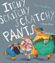 Book cover of: Itchy, Scritchy, Scratchy Pants. By: Steve Smallman