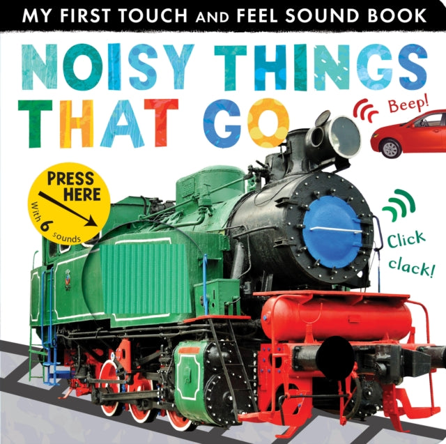 Book cover of: Noisy Things That Go. By: Libby Walden