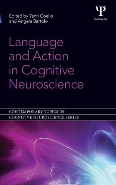 Book cover of: Language and Action in Cognitive Neuroscience. By: Yann Coello