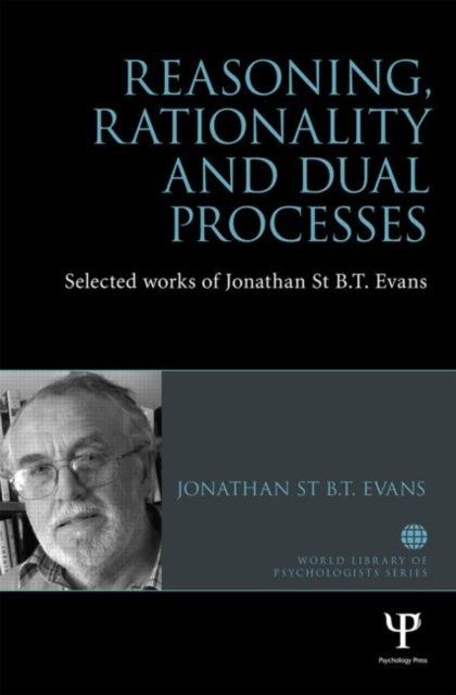 Book cover of: Reasoning, Rationality and Dual Processes. By: Jonathan St B. T. Evans
