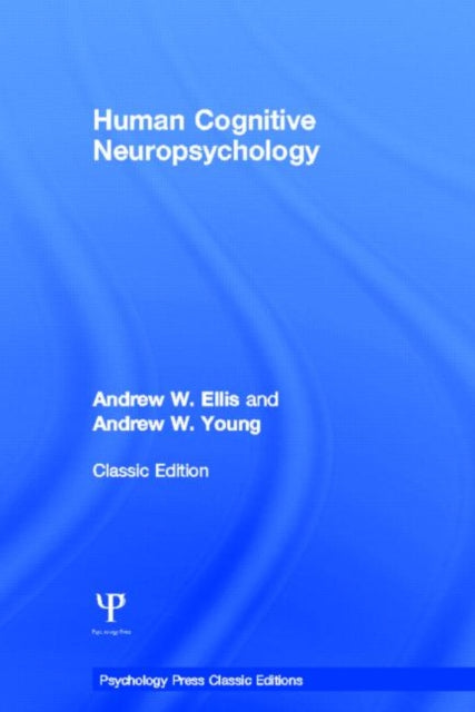 Book cover of: Human Cognitive Neuropsychology (Classic Edition). By: Andrew W. Ellis