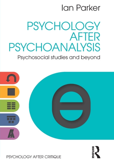 Book cover of: Psychology After Psychoanalysis. By: Ian Parker