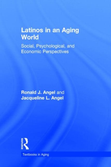 Book cover of: Latinos in an Aging World. By: Ronald Angel