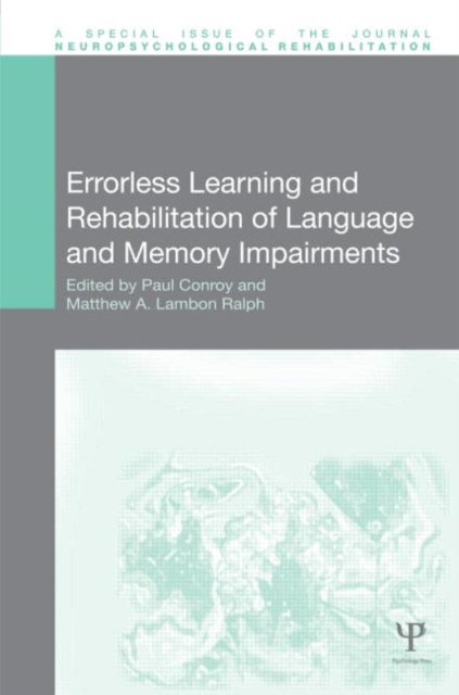 Book cover of: Errorless Learning and Rehabilitation of Language and Memory Impairments. By: Paul Conroy