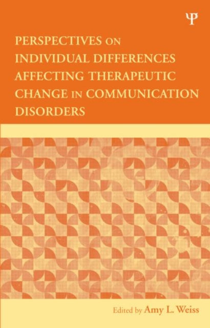 Book cover of: Perspectives on Individual Differences Affecting Therapeutic Change in Communication Disorders. By: Amy L. Weiss