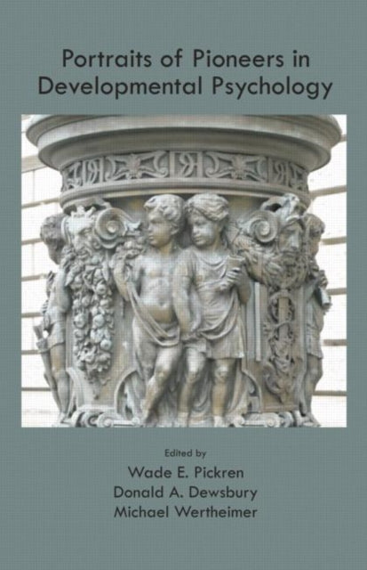 Book cover of: Portraits of Pioneers in Developmental Psychology. By: Wade E. Pickren